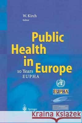 Public Health in Europe: -- 10 Years European Public Health Association -- Kirch, Wilhelm 9783642623110 Springer - książka