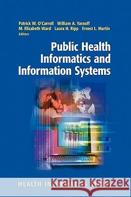 Public Health Informatics and Information Systems Patrick W. O'Carroll William A. Yasnoff M. Elizabeth Ward 9781441930187 Not Avail - książka