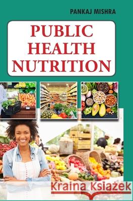 Public Health Nutrition Pankaj Mishra 9789362241832 Discovery Publishing House (India) - książka