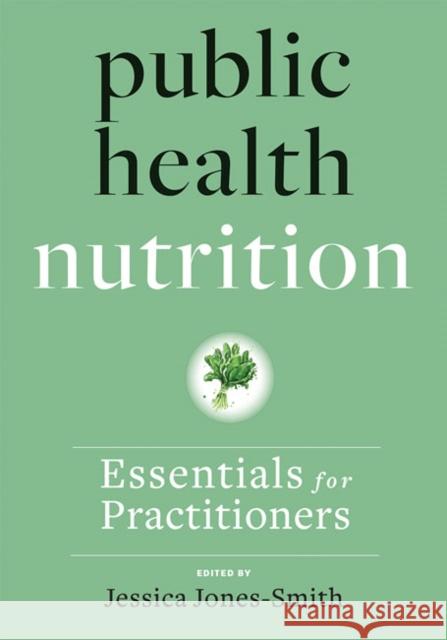 Public Health Nutrition: Essentials for Practitioners Jessica Jones-Smith 9781421438504 Johns Hopkins University Press - książka