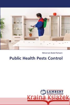 Public Health Pests Control Abdel-Raheem, Mohamed 9786202511612 LAP Lambert Academic Publishing - książka