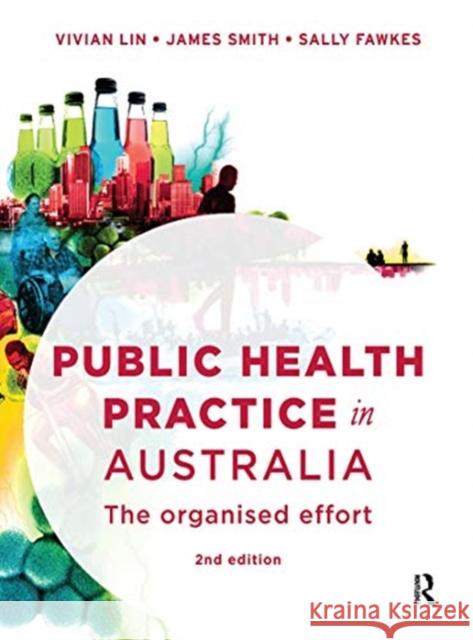 Public Health Practice in Australia: The Organised Effort Vivian Lin James Smith Sally Fawkes 9780367719135 Routledge - książka