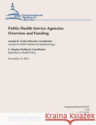 Public Health Service Agencies: Overview and Funding Congressional Research Service 9781503277564 Createspace - książka