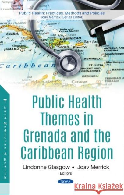Public Health Themes in Grenada and the Caribbean Region Joav Merrick, MD, MMedSci, DMSc   9781536181180 Nova Science Publishers Inc - książka