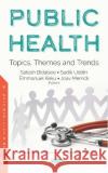 Public Health: Topics, Themes and Trends Joav Merrick, MD, MMedSci, DMSc   9781536166552 Nova Science Publishers Inc