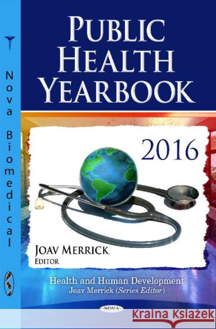 Public Health Yearbook 2016 Joav Merrick, MD, MMedSci, DMSc 9781536109474 Nova Science Publishers Inc - książka