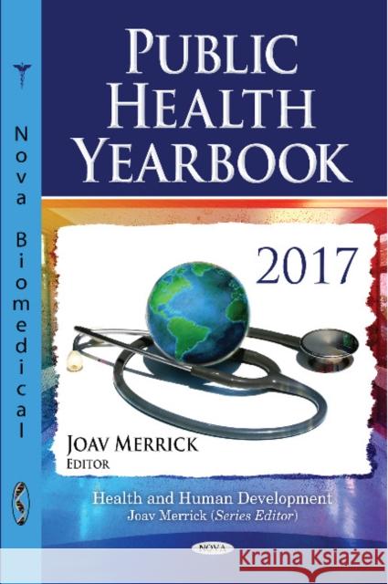 Public Health Yearbook 2017 Joav Merrick, MD, MMedSci, DMSc 9781536137927 Nova Science Publishers Inc - książka