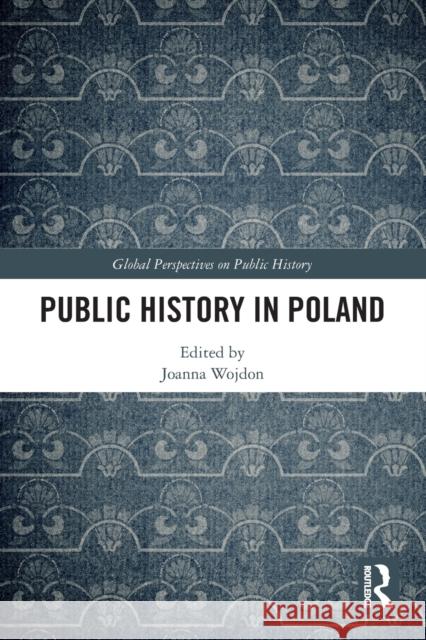 Public History in Poland Joanna Wojdon 9780367761677 Routledge - książka