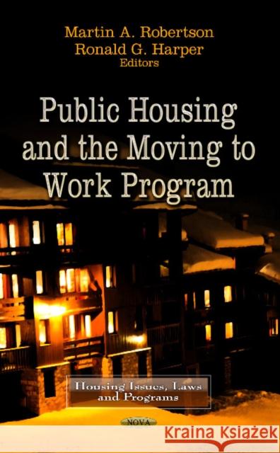 Public Housing & the Moving to Work Program Martin A Robertson, Ronald G Harper 9781622576876 Nova Science Publishers Inc - książka