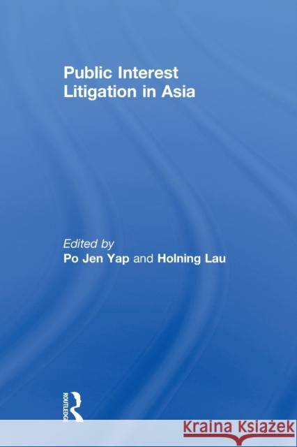 Public Interest Litigation in Asia Po Jen Yap Holning Lau 9780415813303 Routledge - książka