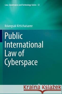 Public International Law of Cyberspace Kriangsak Kittichaisaree 9783319854465 Springer - książka