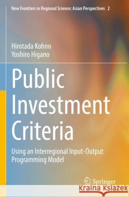 Public Investment Criteria: Using an Interregional Input-Output Programming Model Hirotada Kohno Yoshiro Higano 9784431569077 Springer - książka