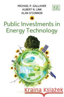 Public Investments in Energy Technology Michael P. Gallaher Albert N. Link Alan C. O'Connor 9780857931573 Edward Elgar Publishing Ltd - książka