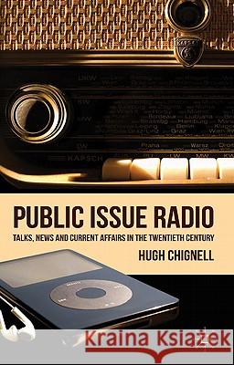 Public Issue Radio: Talks, News and Current Affairs in the Twentieth Century Chignell, H. 9780230247390  - książka