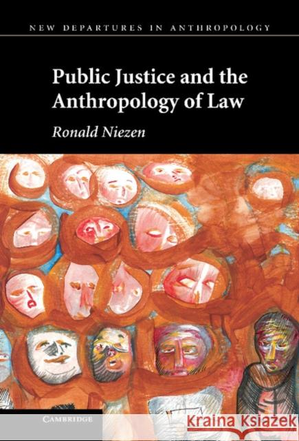 Public Justice and the Anthropology of Law Ronald Niezen 9780521767040 Cambridge University Press - książka