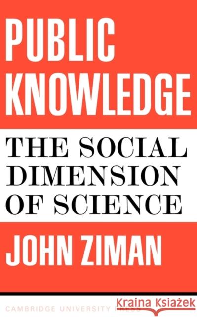 Public Knowledge: An Essay Concerning the Social Dimension of Science Ziman, J. M. 9780521095198 Cambridge University Press - książka