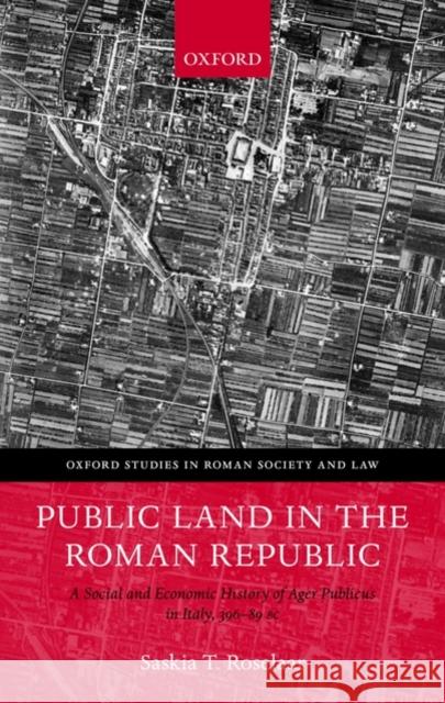Public Land in the Roman Republic: A Social and Economic History of Ager Publicus in Italy, 396-89 BC Roselaar, Saskia 9780199577231  - książka