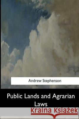 Public Lands and Agrarian Laws Andrew Stephenson 9781548303259 Createspace Independent Publishing Platform - książka