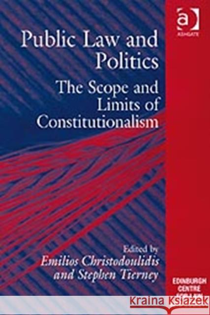 Public Law and Politics: The Scope and Limits of Constitutionalism Tierney, Stephen 9780754673637 Ashgate Publishing Limited - książka