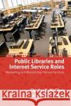 Public Libraries and Internet Service Roles American Library Association 9780838935767 American Library Association