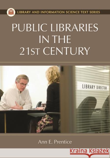 Public Libraries in the 21st Century Ann Prentice 9781591588535 Libraries Unlimited - książka