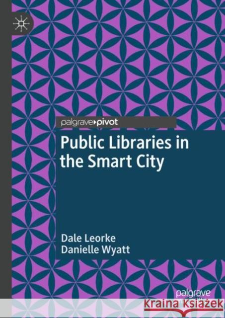 Public Libraries in the Smart City Dale Leorke Danielle Wyatt 9789811328046 Palgrave Pivot - książka