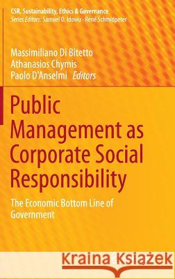 Public Management as Corporate Social Responsibility: The Economic Bottom Line of Government Di Bitetto, Massimiliano 9783319070360 Springer - książka