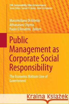 Public Management as Corporate Social Responsibility: The Economic Bottom Line of Government Di Bitetto, Massimiliano 9783319358703 Springer - książka