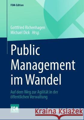 Public Management Im Wandel: Auf Dem Weg Zur Agilität in Der Öffentlichen Verwaltung Richenhagen, Gottfried 9783658366629 Springer Fachmedien Wiesbaden - książka