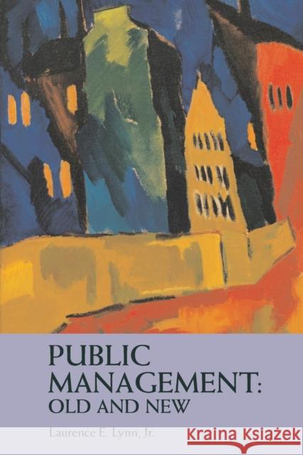 Public Management: Old and New Laurence E., Jr. Lynn 9780415287302 Routledge - książka