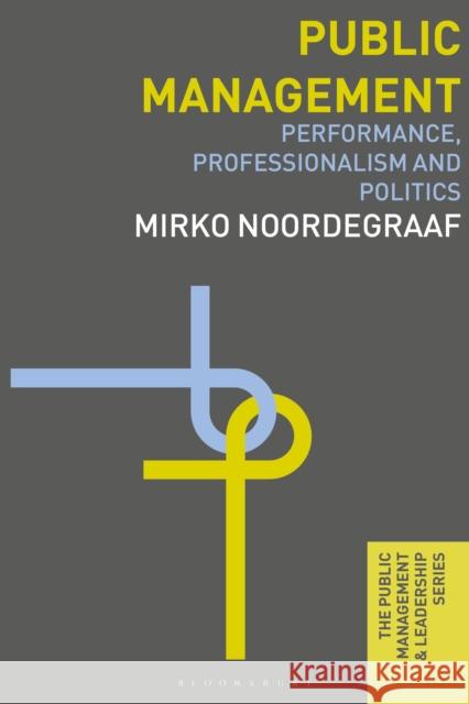 Public Management: Performance, Professionalism and Politics Noordegraaf, Mirko 9780230242692 Palgrave MacMillan - książka