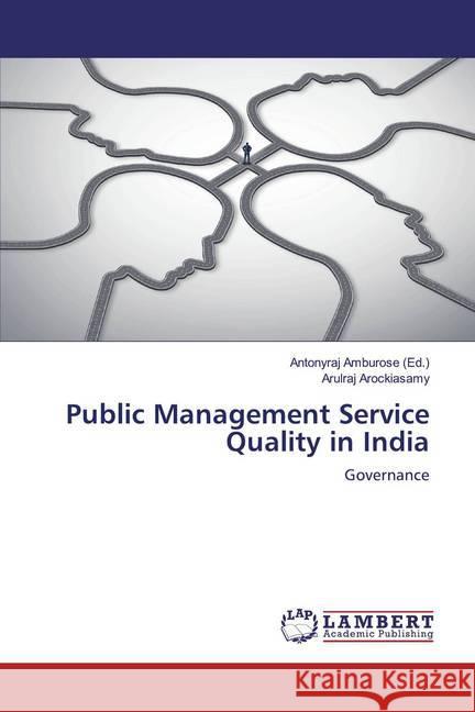 Public Management Service Quality in India : Governance Arockiasamy, Arulraj 9786139473694 LAP Lambert Academic Publishing - książka