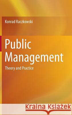 Public Management: Theory and Practice Raczkowski, Konrad 9783319203119 Springer - książka