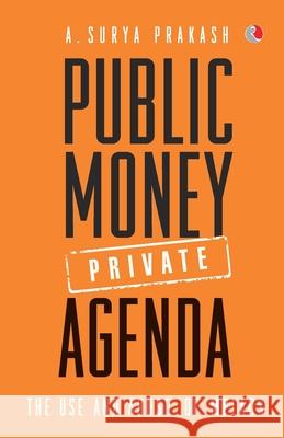 Public Money, Private Agenda: The Use And Abuse Of MPLADS A. Prakash, Surya 9788129124173 Rupa Publications - książka
