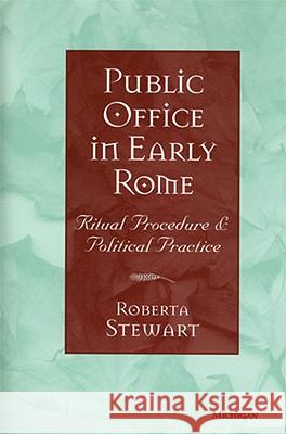 Public Office in Early Rome: Ritual Procedure and Political Practice Stewart, Roberta L. 9780472034376 University of Michigan Press - książka