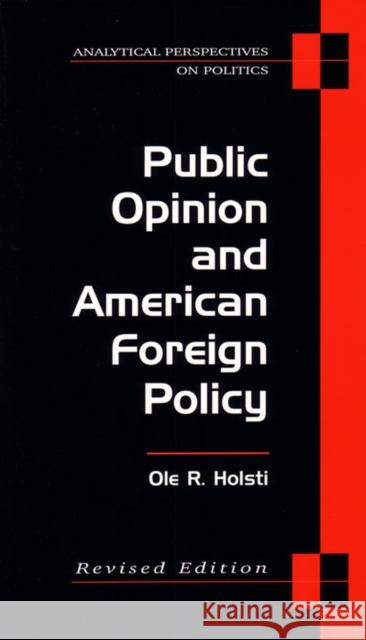Public Opinion and American Foreign Policy, Revised Edition Holsti, Ole Rudolf 9780472030118 University of Michigan Press - książka