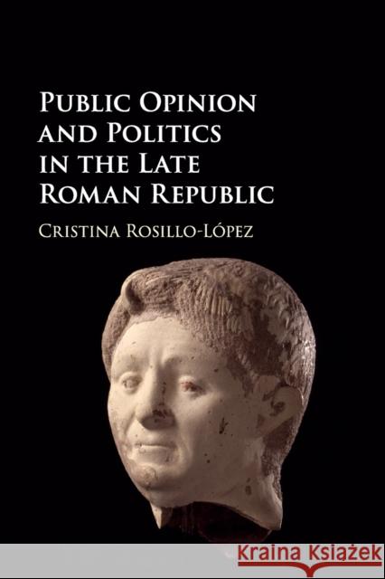 Public Opinion and Politics in the Late Roman Republic Rosillo-L 9781316508442 Cambridge University Press - książka