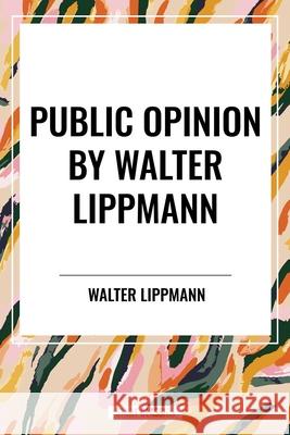 Public Opinion by Walter Lippmann Walter Lippmann 9798880910267 Sta - książka