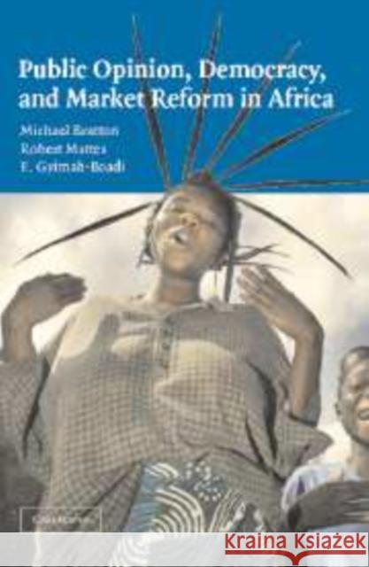 Public Opinion, Democracy, and Market Reform in Africa Michael Bratton Robert Britt Mattes Emmanuel Gyimah-Boadi 9780521841917 Cambridge University Press - książka