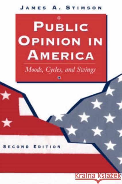 Public Opinion In America : Moods, Cycles, And Swings, Second Edition James A. Stimson 9780813368900 Westview Press - książka