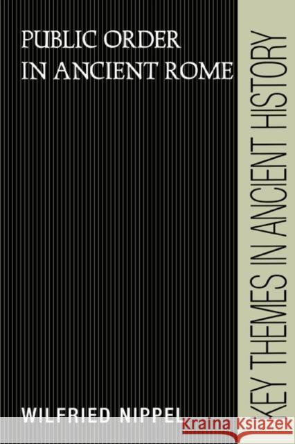 Public Order in Ancient Rome Wilfried Nippel P. A. Cartledge P. D. a. Garnsey 9780521387491 Cambridge University Press - książka