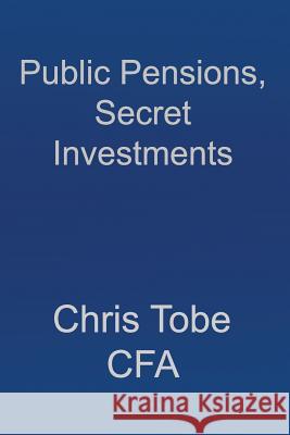 Public Pensions, Secret Investments. Edward Siedle Ken Tobe Chris Tob 9781983960116 Createspace Independent Publishing Platform - książka