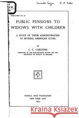 Public Pensions to Widows with Children C. C. Carstens 9781532796883 Createspace Independent Publishing Platform - książka