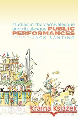 Public Performances: Studies in the Carnivalesque and Ritualesque Jack Santino 9781646426249 Utah State University Press - książka