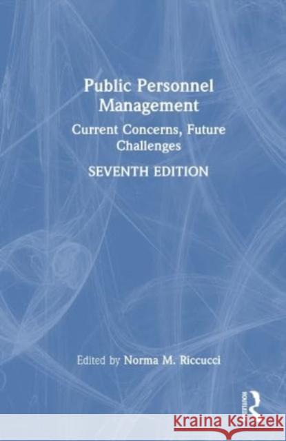 Public Personnel Management: Current Concerns, Future Challenges Norma M. Riccucci 9781032516745 Taylor & Francis Ltd - książka