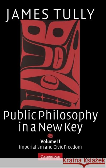 Public Philosophy in a New Key Tully, James 9780521449663 CAMBRIDGE UNIVERSITY PRESS - książka