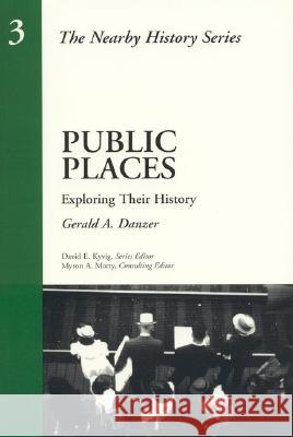 Public Places: Exploring Their History Danzer, Gerald A. 9780761989318 ALTAMIRA PRESS,U.S. - książka