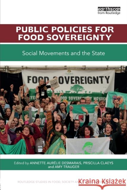 Public Policies for Food Sovereignty: Social Movements and the State Annette Aurelie Desmarais Priscilla Claeys Amy Trauger 9781138240964 Routledge - książka