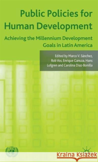 Public Policies for Human Development: Achieving the Millennium Development Goals in Latin America Vos, Rob 9780230247765 PALGRAVE - książka