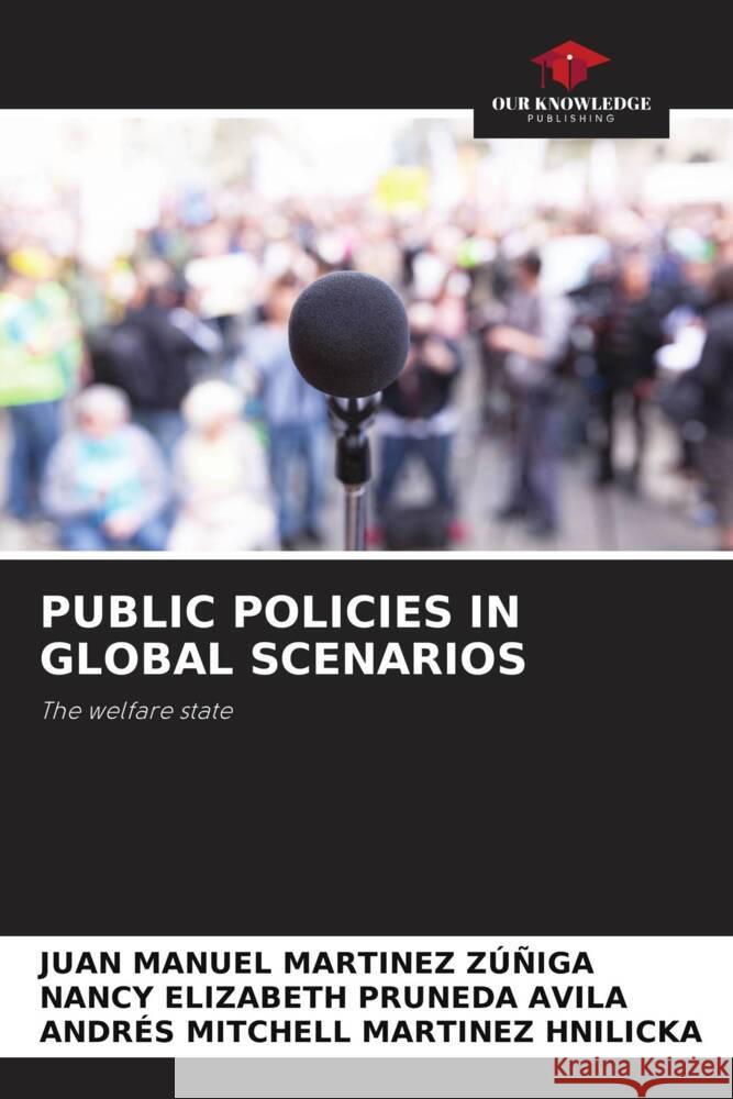PUBLIC POLICIES IN GLOBAL SCENARIOS MARTINEZ ZÚÑIGA, JUAN MANUEL, PRUNEDA AVILA, NANCY ELIZABETH, MARTINEZ HNILICKA, ANDRÉS MITCHELL 9786205486702 Our Knowledge Publishing - książka